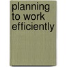 Planning To Work Efficiently door Management (ilm)