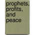 Prophets, Profits, and Peace