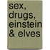 Sex, Drugs, Einstein & Elves