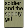 Soldier and the Society Girl door Vivian Leiber