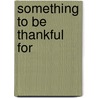 Something to Be Thankful For door Isobella Jade
