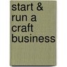 Start & Run a Craft Business door William G.G. Hynes