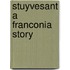 Stuyvesant a Franconia Story