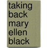 Taking Back Mary Ellen Black door Childs Lisa