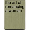 The Art of Romancing a Woman door Bethany Lorraine Reynolds