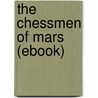The Chessmen of Mars (Ebook) door Edgar Rice Burroughs