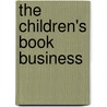 The Children's Book Business by Lissa Paul