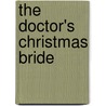 The Doctor's Christmas Bride by Sarah Morgan