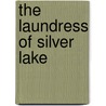 The Laundress of Silver Lake door Julie Jansen