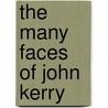 The Many Faces of John Kerry by David Bossie