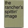 The Rancher's Spittin' Image door Peggy Moreland
