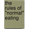 The Rules of "Normal" Eating door Karen R. Koenig
