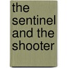 The Sentinel and the Shooter by Douglas W. Bonnot