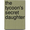 The Tycoon's Secret Daughter door Susan Meier