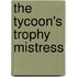 The Tycoon's Trophy Mistress