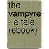 The Vampyre - a Tale (Ebook)