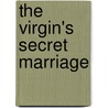 The Virgin's Secret Marriage door Cathy Gillen Thacker