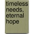 Timeless Needs, Eternal Hope