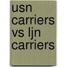 Usn Carriers Vs Ljn Carriers by Mark Stille