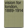 Vision for London, 1889-1914 door Susan D.