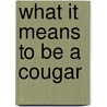 What It Means to Be a Cougar by Duff Tittle