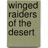 Winged Raiders of the Desert door Gilbert L.L. Morris