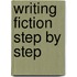 Writing Fiction Step by Step