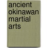 Ancient Okinawan Martial Arts door Yuriko McCarthy