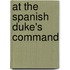 At the Spanish Duke's Command