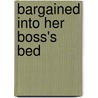 Bargained Into Her Boss's Bed door Emilie Rose