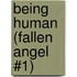 Being Human (Fallen Angel #1)