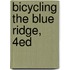 Bicycling the Blue Ridge, 4Ed