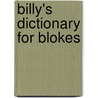Billy's Dictionary for Blokes door Billy Brownless