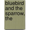 Bluebird and the Sparrow, The by Jeanette Oke