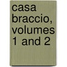 Casa Braccio, Volumes 1 and 2 by Francis Marion Crawford