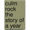 Culm Rock the Story of a Year door Glance Gaylord