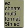 Ez Cheats Multi Format 5th Ed door The Cheat Mistress