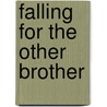 Falling for the Other Brother door Devon Rhodes