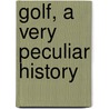 Golf, a Very Peculiar History door David Arscott