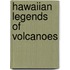 Hawaiian Legends of Volcanoes