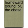 Homeward Bound  Or, the Chase door James Fennimore Cooper