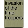 Invasion of the Time Troopers door Jim Denney