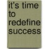 It's Time to Redefine Success