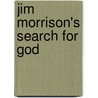 Jim Morrison's Search for God by Michael J. Bollinger