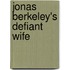 Jonas Berkeley's Defiant Wife