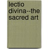Lectio Divina--The Sacred Art by Christine Valters Paintner