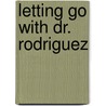 Letting Go with Dr. Rodriguez door Fiona Lowe