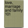 Love, Marriage and Family 101 door Anne Peters