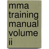 Mma Training Manual Volume Ii door Mma Worldwide