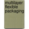 Multilayer Flexible Packaging by Jr John R. Wagner